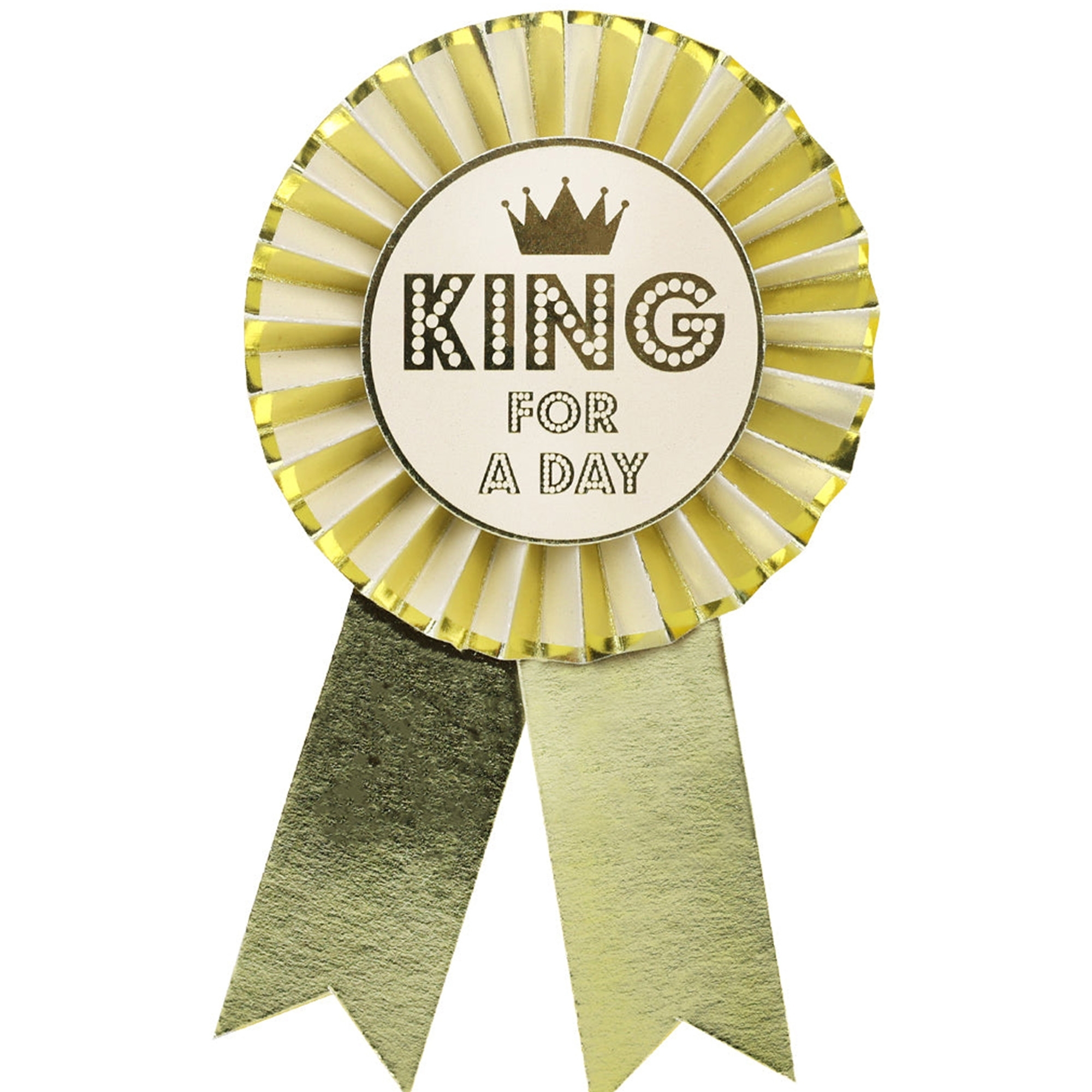 Rosette "King For A Day" Gold, Abzeichen, Logo, Symbol, Trophäe