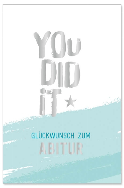 Grußkarte "You did it - Glückwunsch zum Abitur" Grußkarte "You did it - Glückwunsch zum Abitur"