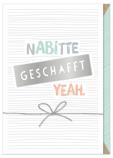 Grußkarte "Na bitte. Geschafft. Yeah" Grußkarte "Na bitte. Geschafft. Yeah"